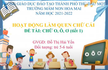 LÀM QUEN CHỮ CÁI O,Ô,Ơ (TIẾT 1)